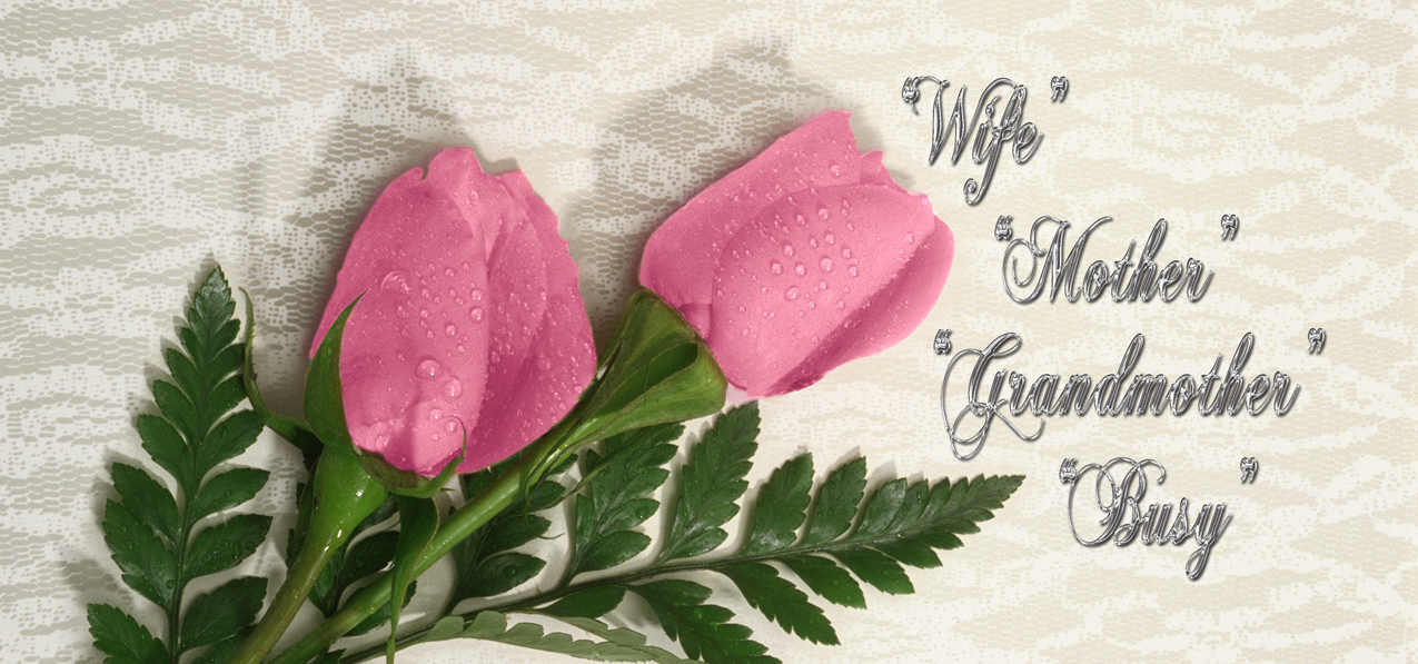 2 Pink Roses (Wife Mother Grandmother Busy) PROOF